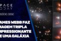 JAMES WEBB FAZ IMAGEM TRIPLA IMPRESSIONANTE DE UMA GALÁXIA