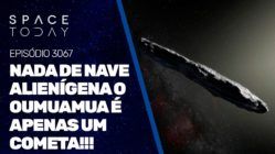 NADA DE NAVE ALIENÍGENA O OUMUAMUA É APENAS UM COMETA