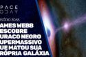 JAMES WEBB DESCOBRE BURACO NEGRO SUPERMASIVO QUE MATOU SUA PRÓPRIA GALÁXIA
