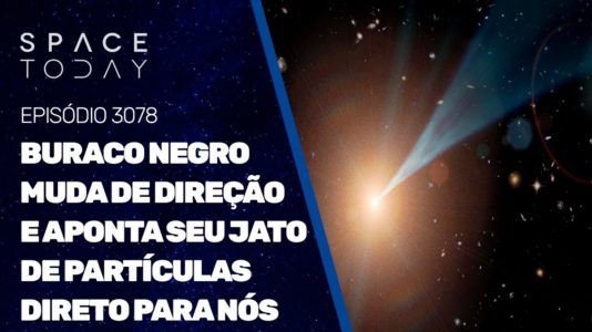 BURACO NEGRO MUDA DE DIREÇÃO E APONTA SEU JATO DE PARTÍCULAS DIRETO PARA NÓS