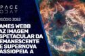 JAMES WEBB FAZ IMAGEM ESPETACULAR DA REMANESCENTE DE SUPERNOVA CASSIOPEIA A