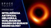 INTELIGÊNCIA ARTIFICIAL MELHORA A QUALIDADE DA IMAGEM DO BURACO NEGRO DA M87