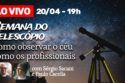 COMO OBSERVAR O CÉU COMO GRANDES ESPECIALISTAS | Semana do Telescópio 2023