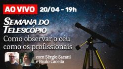 COMO OBSERVAR O CÉU COMO GRANDES ESPECIALISTAS | Semana do Telescópio 2023