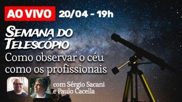 COMO OBSERVAR O CÉU COMO GRANDES ESPECIALISTAS | Semana do Telescópio 2023