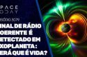 SINAL COERENTE DE RÁDIO É DETECTADO EM EXOPLANETA  - SERÁ QUE É VIDA?