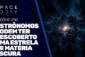 ASTRÔNOMOS PODEM TER DESCOBERTO UMA ESTRELA DE MATÉRIA ESCURA