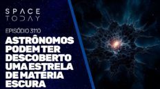 ASTRÔNOMOS PODEM TER DESCOBERTO UMA ESTRELA DE MATÉRIA ESCURA