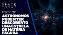 ASTRÔNOMOS PODEM TER DESCOBERTO UMA ESTRELA DE MATÉRIA ESCURA