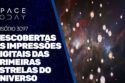 DESCOBERTAS AS IMPRESSÕES DIGITAIS DAS PRIMEIRAS ESTRELAS DO UNIVERSO