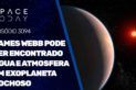 JAMES WEBB PODE TER ENCONTRADO ÁGUA E ATMOSFERA EM EXOPLANETA ROCHOSO