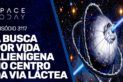 A BUSCA POR VIDA ALIENÍGENA NO CENTRO DA VIA LÁCTEA