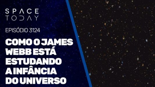 COMO O JAMES WEBB ESTÁ ESTUDANDO A INFÂNCIA DO UNIVERSO