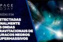 DETECTADAS FINALMENTE AS ONDAS GRAVITACIONAIS DE BURACOS NEGROS SUPERMASSIVOS