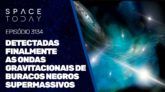DETECTADAS FINALMENTE AS ONDAS GRAVITACIONAIS DE BURACOS NEGROS SUPERMASSIVOS