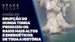 ERUPÇÃO DO HUNGA TONGA PRODUZIU OS RAIOS MAIS ALTOS E ENERGÉTICOS DE TODA A HISTÓRIA