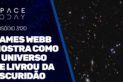 JAMES WEBB MOSTRA COMO O UNIVERSO SAIU DA ESCURIDÃO