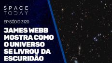 JAMES WEBB MOSTRA COMO O UNIVERSO SAIU DA ESCURIDÃO