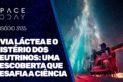 A VIA LÁCTEA E O MISTÉRIO DOS NEUTRINOS: UMA DESCOBERTA QUE DESAFIA A CIÊNCIA