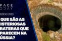 O QUE SÃO AS MISTERIOSAS CRATERAS QUE APARECEM NA RÚSSIA?
