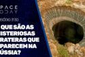 O QUE SÃO AS MISTERIOSAS CRATERAS QUE APARECEM NA RÚSSIA?