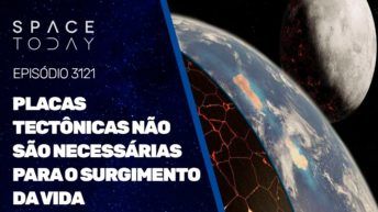 PLACAS TECTÔNICAS NÃO SÃO NECESSÁRIAS PARA O SURGIMENTO DA VIDA