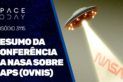 RESUMO DA CONFERÊNCIA DA NASA SOBRE UAPS (OVNIS)