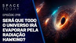 SERÁ QUE TODO UNIVERSO IRÁ EVAPORAR PELA RADIAÇÃO HAWKING?