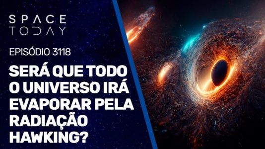 SERÁ QUE TODO UNIVERSO IRÁ EVAPORAR PELA RADIAÇÃO HAWKING?