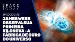 JAMES WEBB OBSERVA SUA PRIMEIRA KILONOVA - A FÁBRICA DE OUTRO DO UNIVERSO