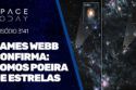 JAMES WEBB CONFIRMA: SOMOS POEIRA DE ESTRELAS