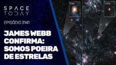 JAMES WEBB CONFIRMA: SOMOS POEIRA DE ESTRELAS