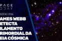 JAMES WEBB DETECTA FILAMENTO PRIMORDIAL DA TEIA CÓSMICA