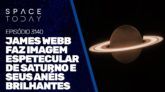 JAMES WEBB FAZ IMAGEM ESPETACULAR DE SATURNO E SEUS ANÉIS BRILHANTES