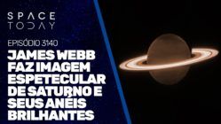 JAMES WEBB FAZ IMAGEM ESPETACULAR DE SATURNO E SEUS ANÉIS BRILHANTES