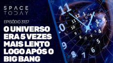 O UNIVERSO ERA 5 VEZES MAIS LENTO LOGO APÓS O BIG BANG