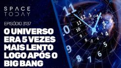 O UNIVERSO ERA 5 VEZES MAIS LENTO LOGO APÓS O BIG BANG