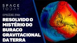 RESOLVIDO O MISTÉRIO DO BURACO GRAVITACIONAL DA TERRA