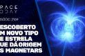DESCOBERTO UM NOVO TIPO DE ESTRELA QUE DÁ ORIGEM ÀS MAGNETARS