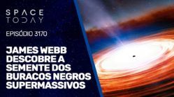 JAMES WEBB DESCOBRE A SEMENTE DOS BURACOS NEGROS SUPERMASSIVOS