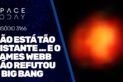 NÃO ESTÁ TÃO DISTANTE....E O JAMES WEBB NÃO REFUTOU O BIG BANG