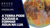 A TERRA PODE AJUDAR A FORMAR ÁGUA NA LUA