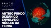 ANTIGO FUNDO OCEÂNICO ENVOLVE O NÚCLEO DA TERRA
