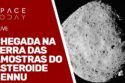CHEGADA NA TERRA DAS AMOSTRAS DO ASTEROIDE BENNU