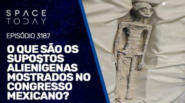 O QUE SÃO OS CORPOS ALIENÍGENAS APRESENTADOS NO CONGRESSO MEXICANO?