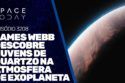 JAMES WEBB DESCOBRE NUVENS DE QUARTZO NA ATMOSFERA DE EXOPLANETA