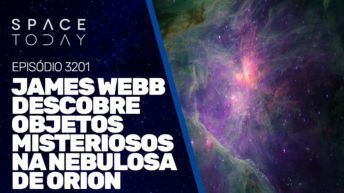 JAMES WEBB DESCOBRE OBJETOS MISTERIOSOS NA NEBULOSA DE ORION