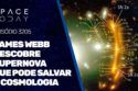 JAMES WEBB DESCOBRE SUPERNOVA QUE PODE SALVAR A ASTRONOMIA