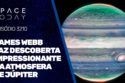 JAMES WEBB FAZ DESCOBERTA IMPRESSIONANTE NA ATMOSFERA DE JÚPITER