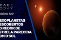 7 EXOPLANETAS DESCOBERTOS AO REDOR DE ESTRELA PARECIDA COM O SOL